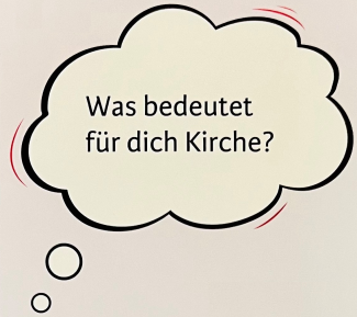 Was bedeutet für dich Kirche?